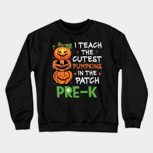 I Teach The Cutest Pumpkins In Patch Pre-K Teacher 2022 Crewneck Sweatshirt